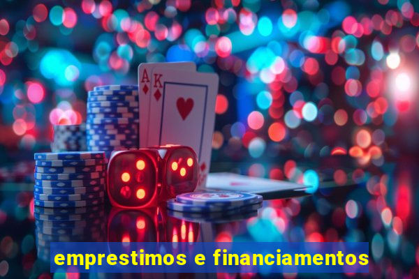 emprestimos e financiamentos